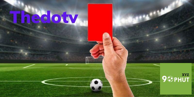 Lý do nên xem ThedoTV trực tiếp bóng đá
