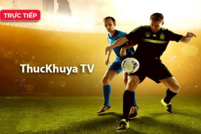Thuckhuya TV | Link vào Thuckhuya TV không chặn mới nhất