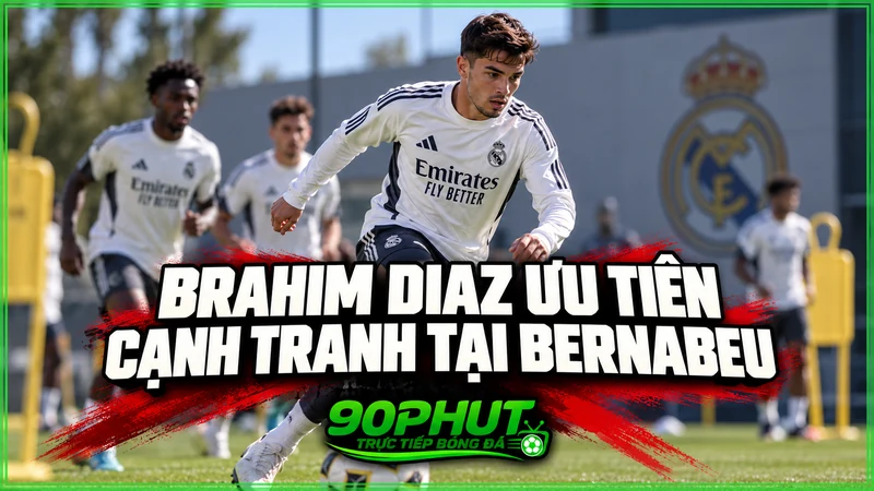 Brahim Diaz ưu tiên cạnh tranh tại Bernabeu