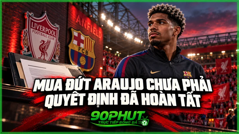 Mua đứt Araujo chưa phải quyết định đã hoàn tất