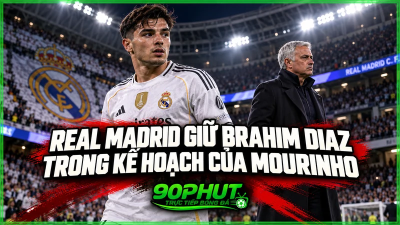 Real Madrid giữ Brahim Diaz trong kế hoạch của Mourinho